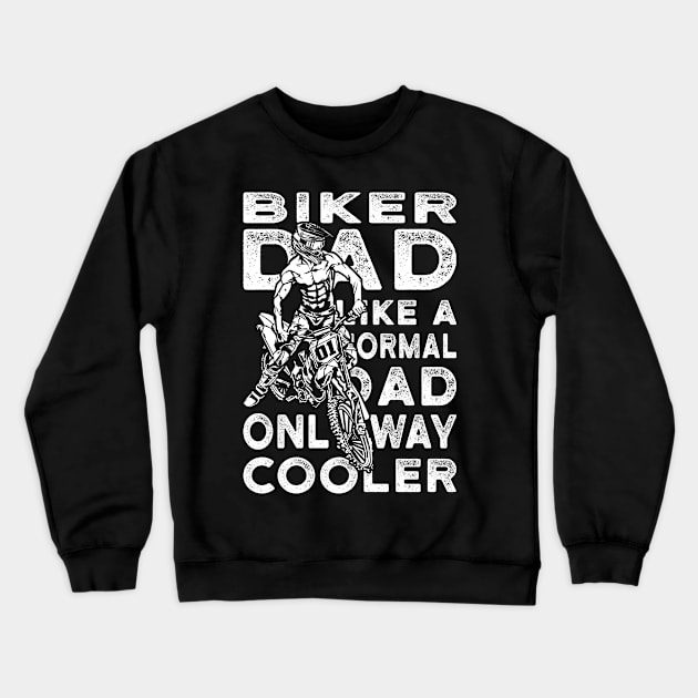 Biker Dad Like A Normal Dad Only Way Cooler Crewneck Sweatshirt by EPDROCKS